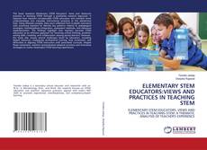 Capa do livro de ELEMENTARY STEM EDUCATORS:VIEWS AND PRACTICES IN TEACHING STEM 