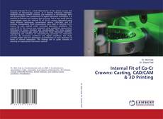 Internal Fit of Co-Cr Crowns: Casting, CAD/CAM & 3D Printing kitap kapağı