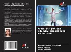 Buchcover von Giochi seri per scopi educativi: impatto sulla valutazione