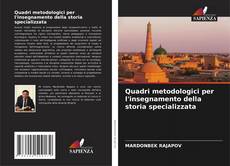 Bookcover of Quadri metodologici per l'insegnamento della storia specializzata