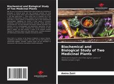 Biochemical and Biological Study of Two Medicinal Plants kitap kapağı