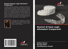 Bookcover of Nozioni di base sugli allineatori trasparenti