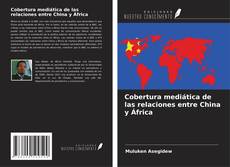 Buchcover von Cobertura mediática de las relaciones entre China y África
