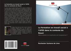 Copertina di La formation en travail social à l'UFES dans le contexte du Reuni