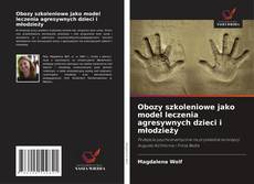 Capa do livro de Obozy szkoleniowe jako model leczenia agresywnych dzieci i młodzieży 