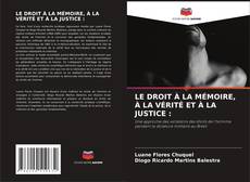 Capa do livro de LE DROIT À LA MÉMOIRE, À LA VÉRITÉ ET À LA JUSTICE : 