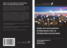 Copertina di REDES IOT INTELIGENTES POTENCIADAS POR LA TECNOLOGÍA BLOCKCHAIN