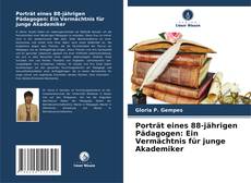 Bookcover of Porträt eines 88-jährigen Pädagogen: Ein Vermächtnis für junge Akademiker