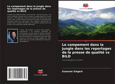 Capa do livro de Le campement dans la jungle dans les reportages de la presse de qualité vs BILD 