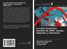 Обложка La crisis financiera mundial de 2008: Causas, impactos y soluciones
