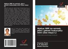 Wpływ INM na wzrost, plon i jakość kukurydzy mini (Zea mays L)的封面