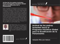 Buchcover von Actitud de los padres lactantes hacia el Programa Iniciativa Global para la Erradicación de la Poliomielitis