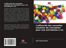Couverture de L'efficacité des nouvelles solutions de conception pour une extrudeuse à vis