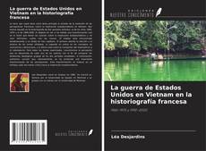 Capa do livro de La guerra de Estados Unidos en Vietnam en la historiografía francesa 