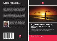 Borítókép a  A relação entre trauma psicológico e exercício físico - hoz