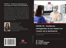 Bookcover of COVID-19 : Tendances changeantes et son impact sur l'avenir de la dentisterie