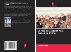 Borítókép a  A luta pelo poder nas bases na China - hoz