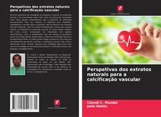 Borítókép a  Perspetivas dos extratos naturais para a calcificação vascular - hoz