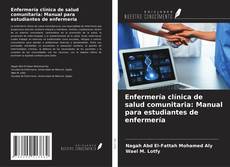 Bookcover of Enfermería clínica de salud comunitaria: Manual para estudiantes de enfermería