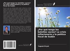 Обложка ¿Por qué tengo los bolsillos vacíos? La crisis inflacionaria y la política fiscal de Sudán
