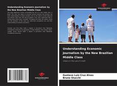 Portada del libro de Understanding Economic Journalism by the New Brazilian Middle Class