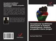 Buchcover von Zarządzanie konfliktami etnicznymi w Sudanie Południowym: studium przypadku stanu Jongeli