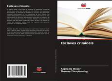 Buchcover von Esclaves criminels