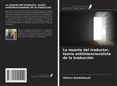 Copertina di La muerte del traductor, teoría antiintencionalista de la traducción