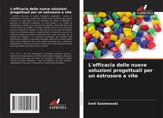 Bookcover of L'efficacia delle nuove soluzioni progettuali per un estrusore a vite