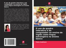 Buchcover von O uso do quadro interativo e do computador no ensino de inglês como língua estrangeira no ensino básico