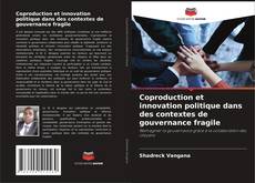 Bookcover of Coproduction et innovation politique dans des contextes de gouvernance fragile