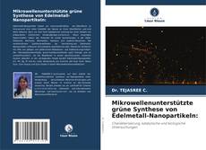 Buchcover von Mikrowellenunterstützte grüne Synthese von Edelmetall-Nanopartikeln: