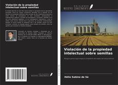Borítókép a  Violación de la propiedad intelectual sobre semillas - hoz