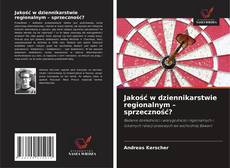 Couverture de Jakość w dziennikarstwie regionalnym – sprzeczność?