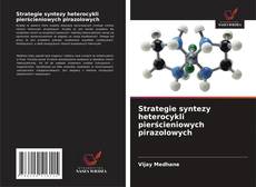 Buchcover von Strategie syntezy heterocykli pierścieniowych pirazolowych