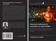Copertina di Detección autónoma de anomalías en redes SCADA