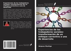 Capa do livro de Experiencias de los trabajadores sociales: transformación de un enfoque correctivo a uno de desarrollo 