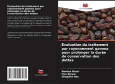 Couverture de Évaluation du traitement par rayonnement gamma pour prolonger la durée de conservation des dattes