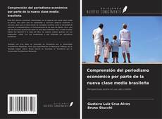 Copertina di Comprensión del periodismo económico por parte de la nueva clase media brasileña