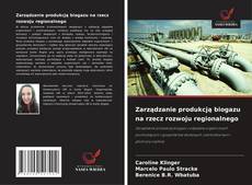Zarządzanie produkcją biogazu na rzecz rozwoju regionalnego的封面