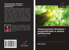 Capa do livro de Towarzyszenie duchowe i muzykoterapia w opiece paliatywnej 