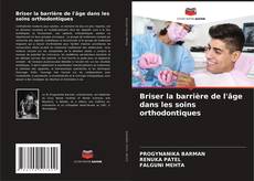 Couverture de Briser la barrière de l'âge dans les soins orthodontiques