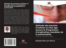 Couverture de Attitude des parents d'enfants en bas âge envers le Programme d'éradication mondiale de la poliomyélite