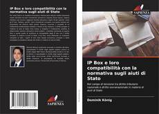 Bookcover of IP Box e loro compatibilità con la normativa sugli aiuti di Stato