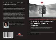 Bookcover of Favoriser la résilience mentale des futurs dirigeants de l'industrie