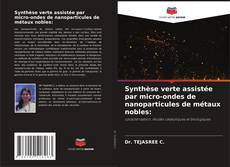 Bookcover of Synthèse verte assistée par micro-ondes de nanoparticules de métaux nobles: