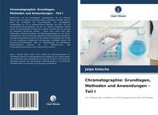 Borítókép a  Chromatographie: Grundlagen, Methoden und Anwendungen – Teil I - hoz