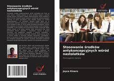 Couverture de Stosowanie środków antykoncepcyjnych wśród nastolatków