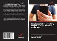 Copertina di Bezpieczeństwo wymiany danych w sieci węzłów mobilnych