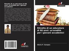 Bookcover of Ritratto di un educatore di 88 anni: un'eredità per i giovani accademici